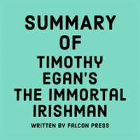 Summary_of_Timothy_Egan_s_The_Immortal_Irishman